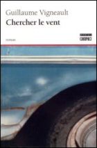 Couverture: Chercher le vent de Guillaume Vigneault