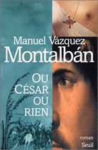 Couverture: Ou César ou rien de Manuel Vázquez Montalbán
