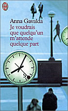 Couverture: Je voudrais que quelqu'un m'attende quelque part de Anna Gavalda